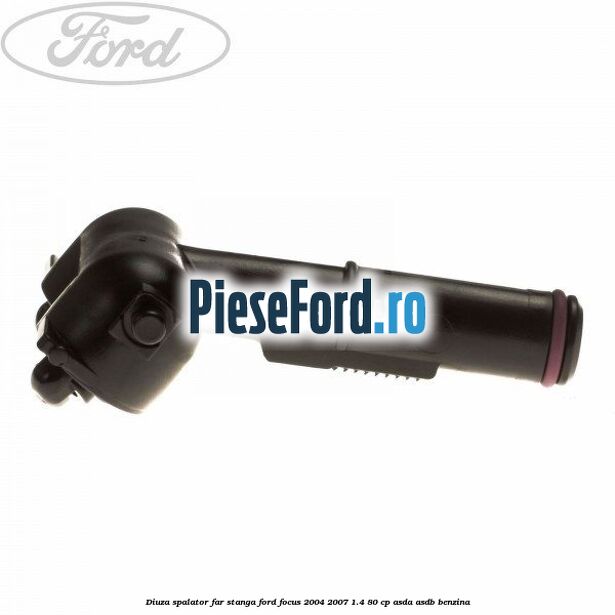 Diuza spalator far stanga Ford Focus 2004-2007 1.4 80 cp ASDA, ASDB benzina