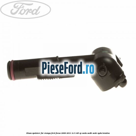 Diuza spalator far stanga Ford Focus 2008-2011 2.0 145 cp Diuza spalator far stanga Ford Focus 2008-2011 2.0 145 cp AODA, AODB, AODE, SYDA benzina