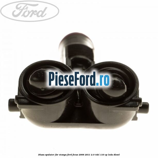 Diuza spalator far stanga Ford Focus 2008-2011 2.0 TDCi 110 cp Diuza spalator far stanga Ford Focus 2008-2011 2.0 TDCi 110 cp IXDA diesel