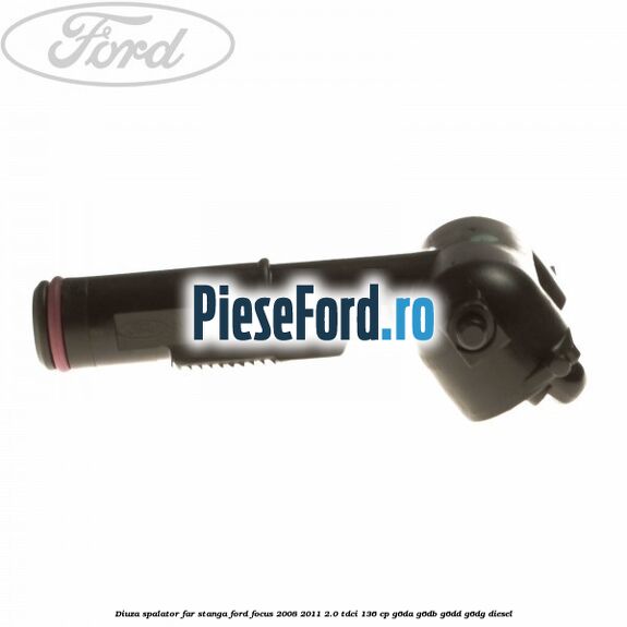Diuza spalator far stanga Ford Focus 2008-2011 2.0 TDCi 136 cp G6DA, G6DB, G6DD, G6DG diesel