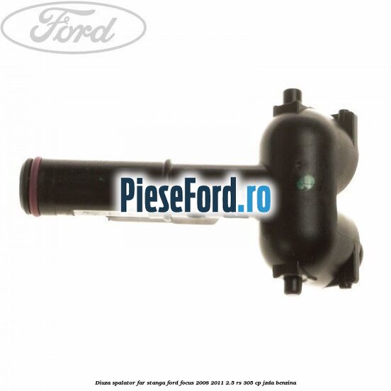 Diuza spalator far stanga Ford Focus 2008-2011 2.5 RS 305 cp JZDA benzina