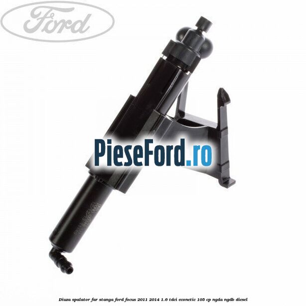 Diuza spalator far stanga Ford Focus 2011-2014 1.6 TDCi ECOnetic 105 cp NGDA, NGDB diesel
