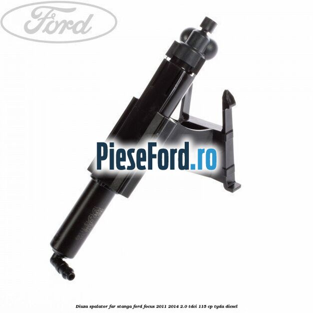 Diuza spalator far stanga Ford Focus 2011-2014 2.0 TDCi 115 cp TYDA diesel