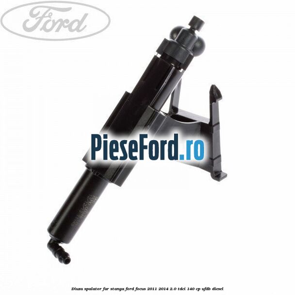 Diuza spalator far stanga Ford Focus 2011-2014 2.0 TDCi 140 cp UFDB diesel