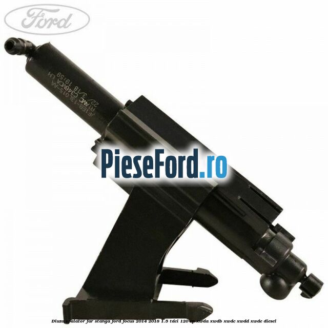 Diuza spalator far stanga Ford Focus 2014-2018 1.5 TDCi 120 cp Diuza spalator far stanga Ford Focus 2014-2018 1.5 TDCi 120 cp XWDA, XWDB, XWDC, XWDD, XWDE diesel