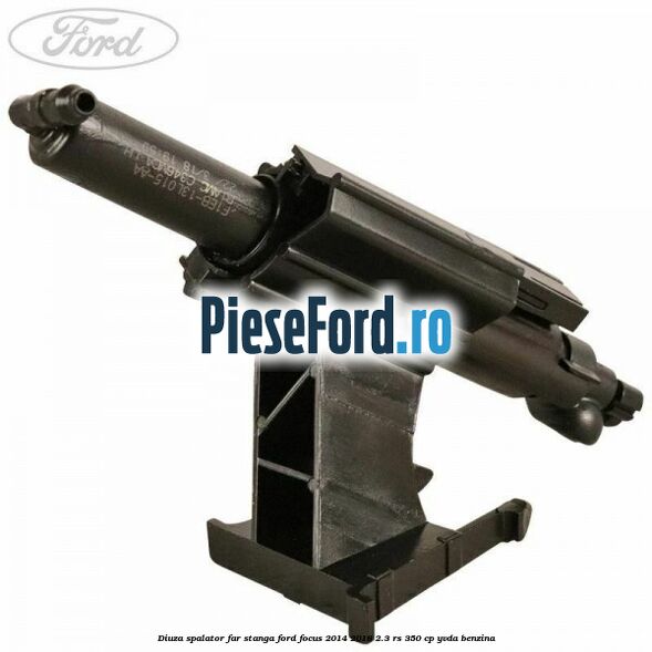 Diuza spalator far stanga Ford Focus 2014-2018 2.3 RS 350 cp YVDA benzina