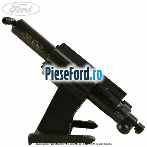 Diuza spalator far stanga Ford Focus 2014-2018 2.3 RS 350 cp YVDA benzina