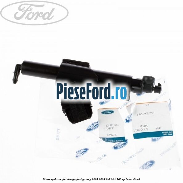 Diuza spalator far stanga Ford Galaxy 2007-2014 2.0 TDCi 163 cp TXWA diesel