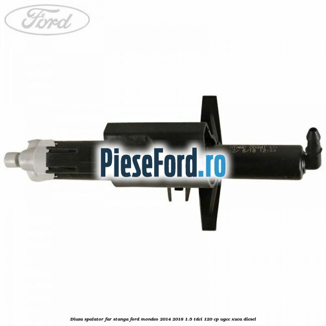 Diuza spalator far stanga Ford Mondeo 2014-2018 1.5 TDCi 120 cp UGCC, XUCA diesel