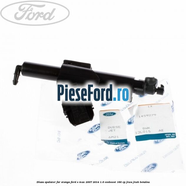 Diuza spalator far stanga Ford S-Max 2007-2014 1.6 EcoBoost 160 cp JTWA, JTWB benzina