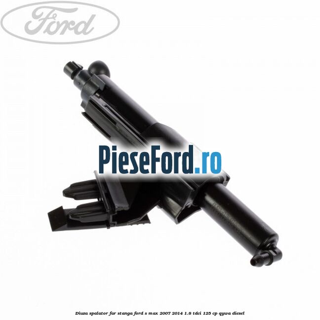 Diuza spalator far stanga Ford S-Max 2007-2014 1.8 TDCi 125 cp QYWA diesel