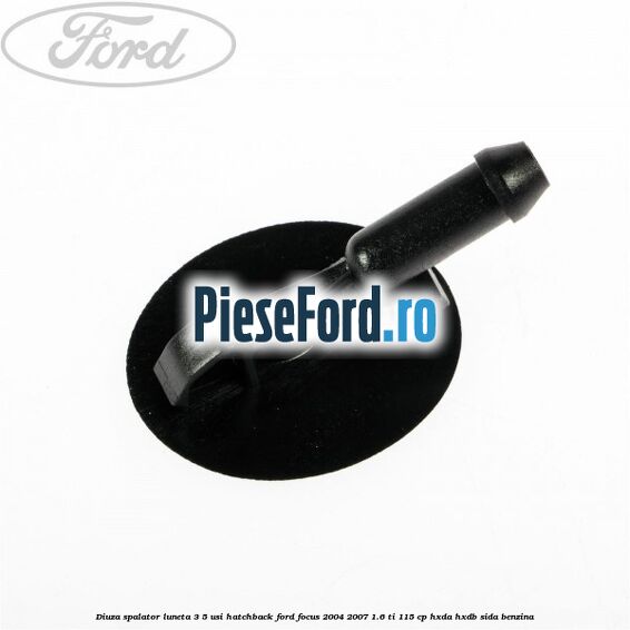 Diuza spalator luneta 3/5 usi hatchback Ford Focus 2004-2007 1.6 Ti 115 cp Diuza spalator luneta 3/5 usi hatchback Ford Focus 2004-2007 1.6 Ti 115 cp HXDA, HXDB, SIDA benzina