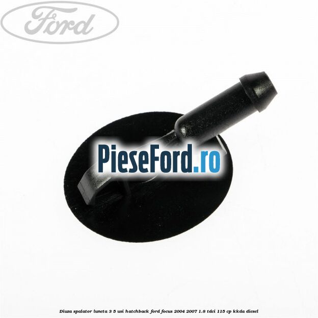 Diuza spalator luneta 3/5 usi hatchback Ford Focus 2004-2007 1.8 TDCi 115 cp Diuza spalator luneta 3/5 usi hatchback Ford Focus 2004-2007 1.8 TDCi 115 cp KKDA diesel