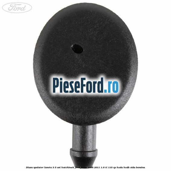 Diuza spalator luneta 3/5 usi hatchback Ford Focus 2008-2011 1.6 Ti 115 cp HXDA, HXDB, SIDA benzina