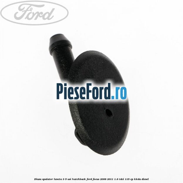 Diuza spalator luneta 3/5 usi hatchback Ford Focus 2008-2011 1.8 TDCi 115 cp Diuza spalator luneta 3/5 usi hatchback Ford Focus 2008-2011 1.8 TDCi 115 cp KKDA diesel