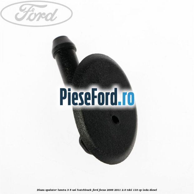 Diuza spalator luneta 3/5 usi hatchback Ford Focus 2008-2011 2.0 TDCi 110 cp Diuza spalator luneta 3/5 usi hatchback Ford Focus 2008-2011 2.0 TDCi 110 cp IXDA diesel