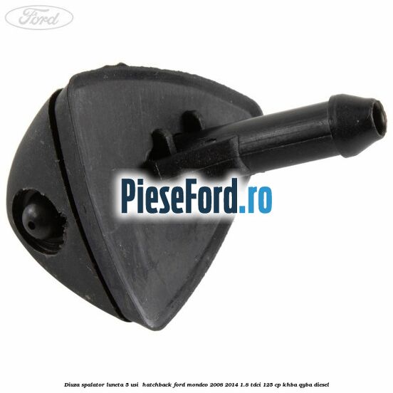 Diuza spalator luneta 5 usi hatchback Ford Mondeo 2008-2014 1.8 TDCi 125 cp Diuza spalator luneta 5 usi hatchback Ford Mondeo 2008-2014 1.8 TDCi 125 cp KHBA, QYBA diesel