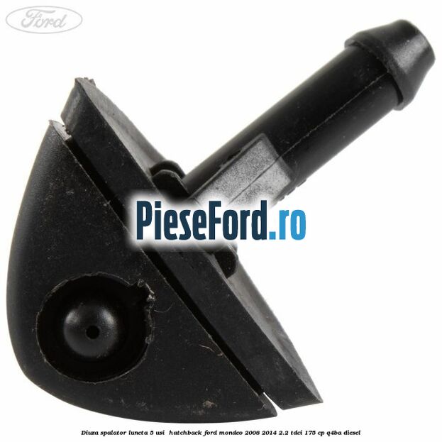 Diuza spalator luneta 5 usi  hatchback Ford Mondeo 2008-2014 2.2 TDCi 175 cp Q4BA diesel