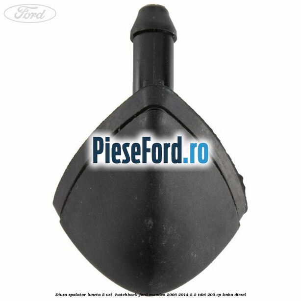Diuza spalator luneta 5 usi  hatchback Ford Mondeo 2008-2014 2.2 TDCi 200 cp KNBA diesel