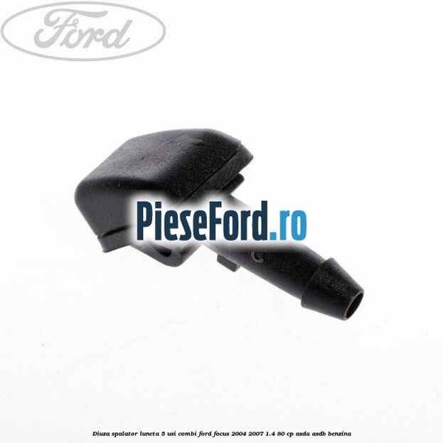 Diuza spalator luneta 5 usi combi Ford Focus 2004-2007 1.4 80 cp ASDA, ASDB benzina