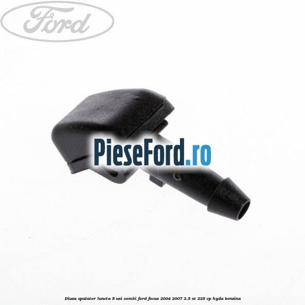 Diuza spalator luneta 5 usi combi Ford Focus 2004-2007 2.5 ST 225 cp HYDA benzina