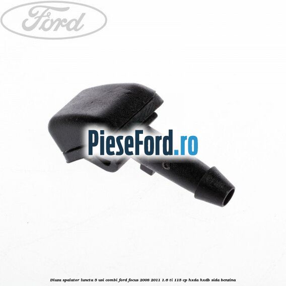 Diuza spalator luneta 5 usi combi Ford Focus 2008-2011 1.6 Ti 115 cp HXDA, HXDB, SIDA benzina