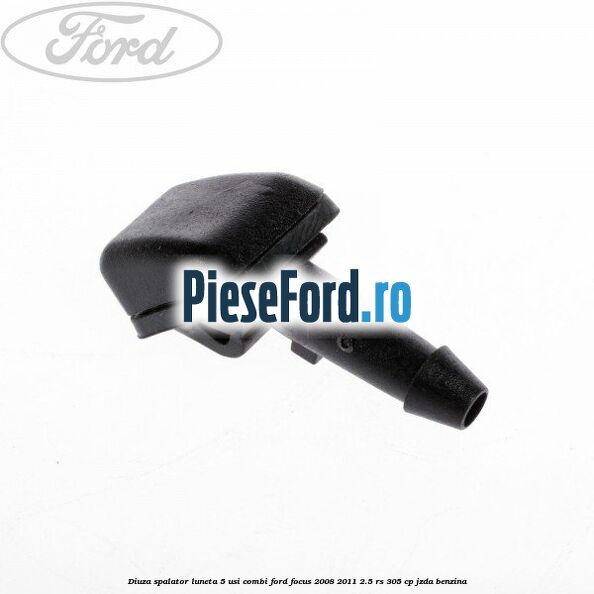 Diuza spalator luneta 5 usi combi Ford Focus 2008-2011 2.5 RS 305 cp JZDA benzina