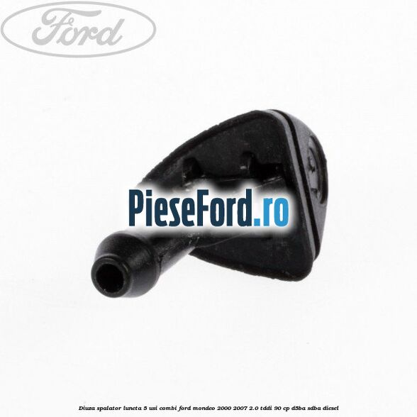 Diuza spalator luneta 5 usi combi Ford Mondeo 2000-2007 2.0 TDDI 90 cp D5BA, SDBA diesel