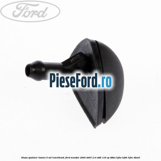 Diuza spalator luneta 5 usi hatchback Ford Mondeo 2000-2007 2.0 TDDI 115 cp D6BA, HJBA, HJBB, HJBC diesel