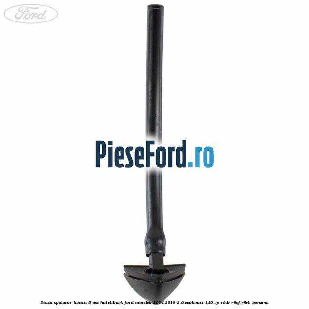 Diuza spalator luneta 5 usi hatchback Ford Mondeo 2014-2018 2.0 EcoBoost 240 cp R9CB, R9CF, R9CH benzina