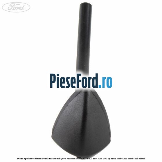 Diuza spalator luneta 5 usi hatchback Ford Mondeo 2014-2018 2.0 TDCi 4x4 180 cp T8CA, T8CB, T8CC, T8CD, T8CL diesel