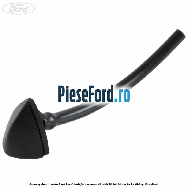 Diuza spalator luneta 5 usi hatchback Ford Mondeo 2014-2018 2.0 TDCi Bi-Turbo 210 cp