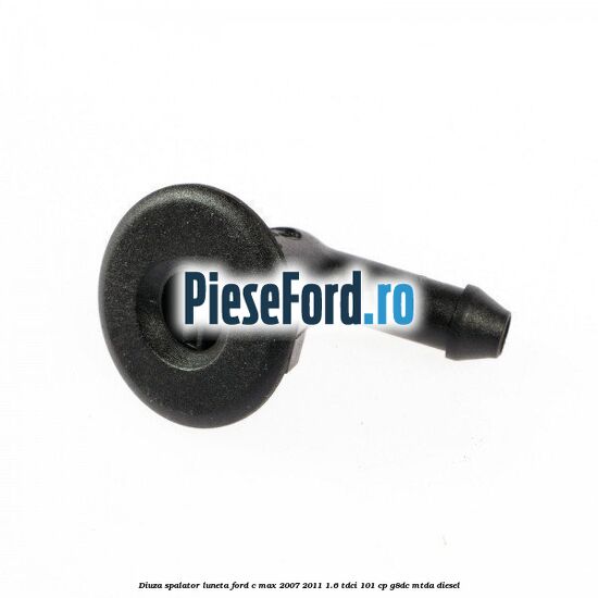 Diuza spalator luneta Ford C-Max 2007-2011 1.6 TDCi 101 cp G8DC, MTDA diesel