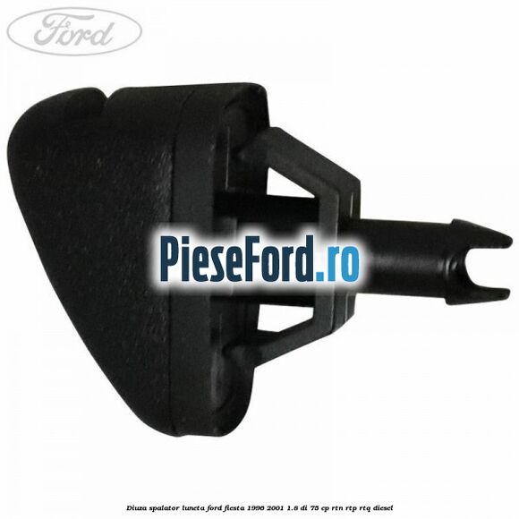 Diuza spalator luneta Ford Fiesta 1996-2001 1.8 DI 75 cp Diuza spalator luneta Ford Fiesta 1996-2001 1.8 DI 75 cp RTN, RTP, RTQ diesel