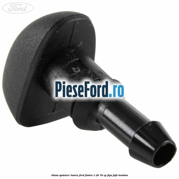 Diuza spalator luneta Ford Fusion 1.25 75 cp FUJA, FUJB benzina