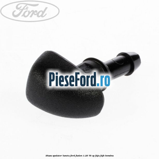 Diuza spalator luneta Ford Fusion 1.25 75 cp FUJA, FUJB benzina