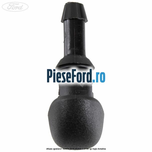 Diuza spalator luneta Ford Fusion 1.3 60 cp Diuza spalator luneta Ford Fusion 1.3 60 cp BAJA benzina