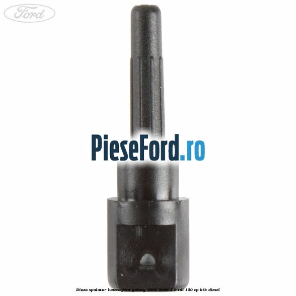 Diuza spalator luneta Ford Galaxy 2000-2006 1.9 TDI 150 cp BTB diesel