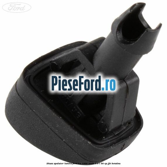 Diuza spalator luneta Ford Ka 1996-2008 1.3 i 50 cp JJB benzina