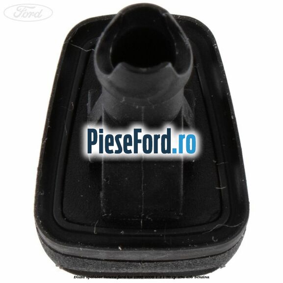 Diuza spalator luneta Ford Ka 1996-2008 1.3 i 70 cp A9A, A9B benzina
