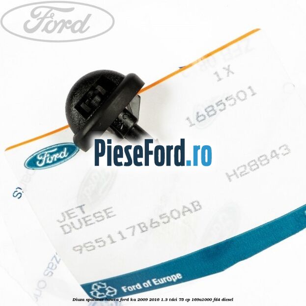 Diuza spalator luneta Ford Ka 2009-2016 1.3 TDCi 75 cp 169A1000, FD4 diesel