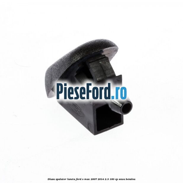 Diuza spalator luneta Ford S-Max 2007-2014 2.3 160 cp SEWA benzina