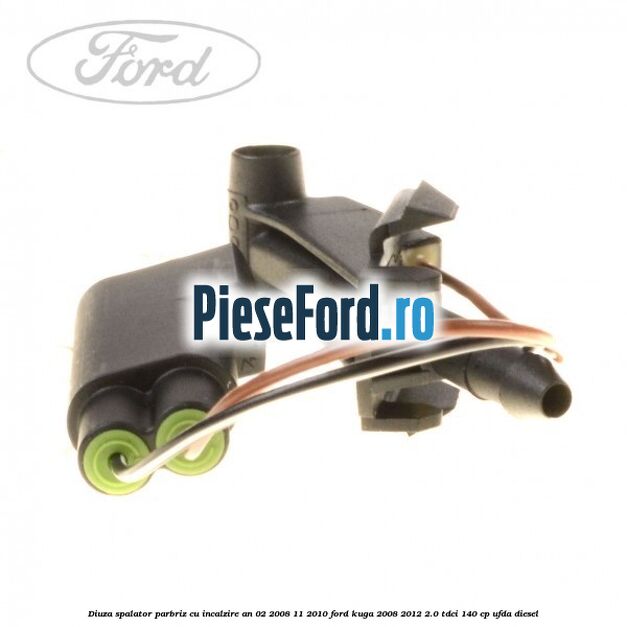Diuza spalator parbriz cu incalzire an 02/2008-11/2010 Ford Kuga 2008-2012 2.0 TDCI 140 cp UFDA diesel
