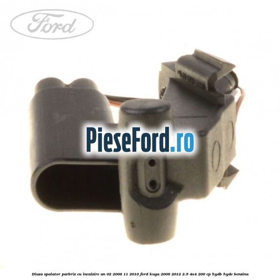 Diuza spalator parbriz cu incalzire an 02/2008-11/2010 Ford Kuga 2008-2012 2.5 4x4 200 cp HYDB, HYDC benzina