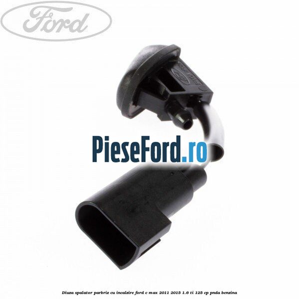 Diuza spalator parbriz cu incalzire Ford C-Max 2011-2015 1.6 Ti 125 cp PNDA benzina