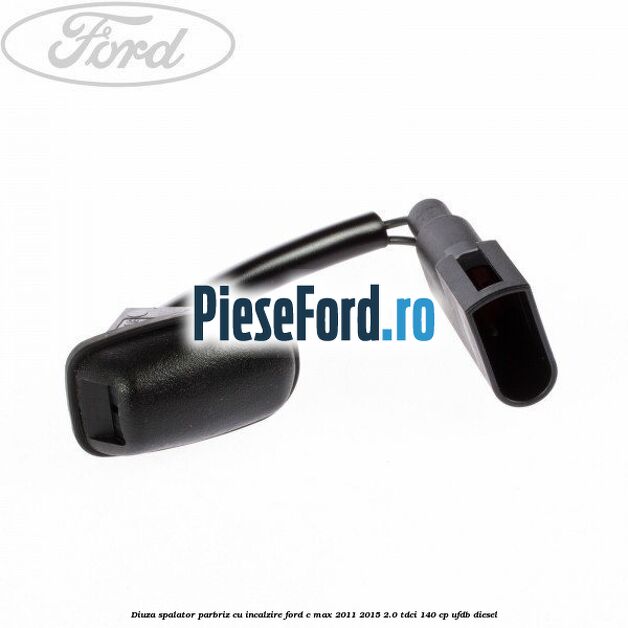Diuza spalator parbriz cu incalzire Ford C-Max 2011-2015 2.0 TDCi 140 cp Diuza spalator parbriz cu incalzire Ford C-Max 2011-2015 2.0 TDCi 140 cp UFDB diesel