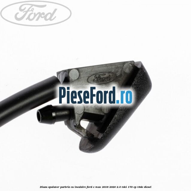 Diuza spalator parbriz cu incalzire Ford C-Max 2016-2020 2.0 TDCi 170 cp T8DE diesel