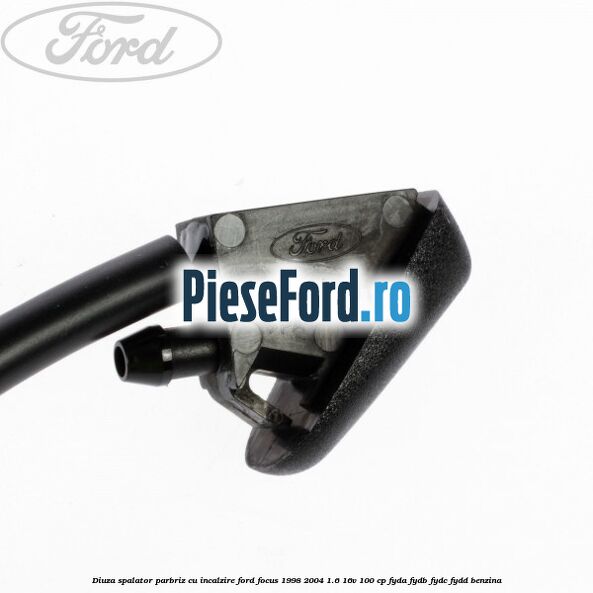 Diuza spalator parbriz cu incalzire Ford Focus 1998-2004 1.6 16V 100 cp FYDA, FYDB, FYDC, FYDD benzina