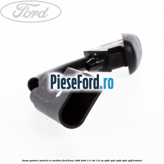 Diuza spalator parbriz cu incalzire Ford Focus 1998-2004 1.8 16V 115 cp EYDB, EYDC, EYDD, EYDE, EYDF benzina