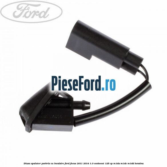 Diuza spalator parbriz cu incalzire Ford Focus 2011-2014 1.0 EcoBoost 125 cp